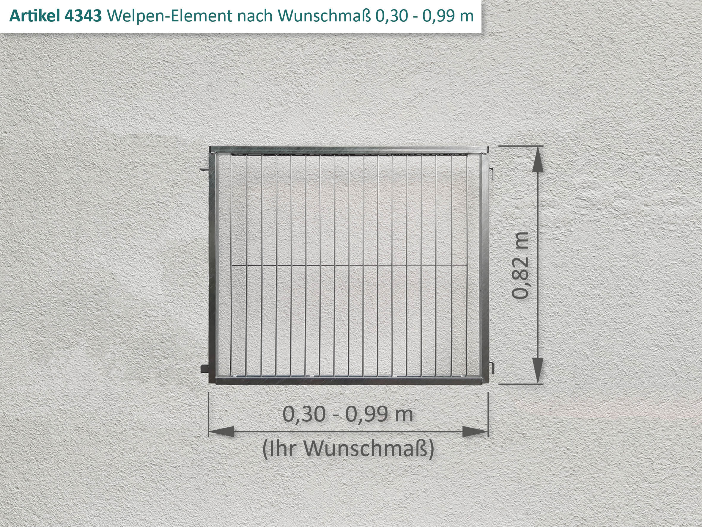 Korrosionsbeständiges Welpenelement mit Wunschbreite und 82 cm hoch